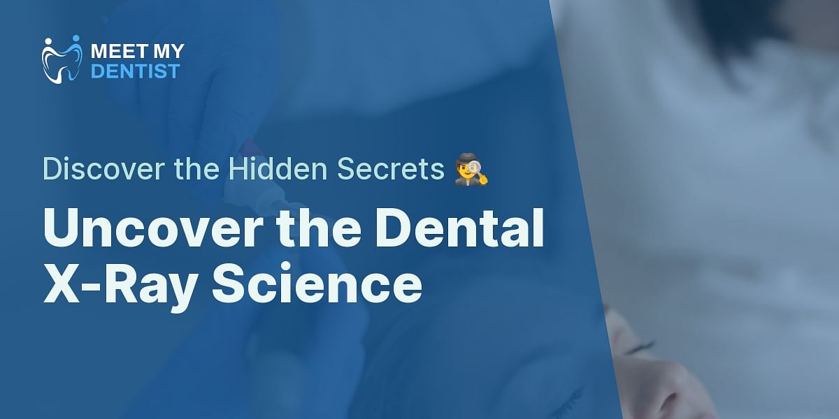 Understanding the Science Behind Dental XRays Take the Quiz